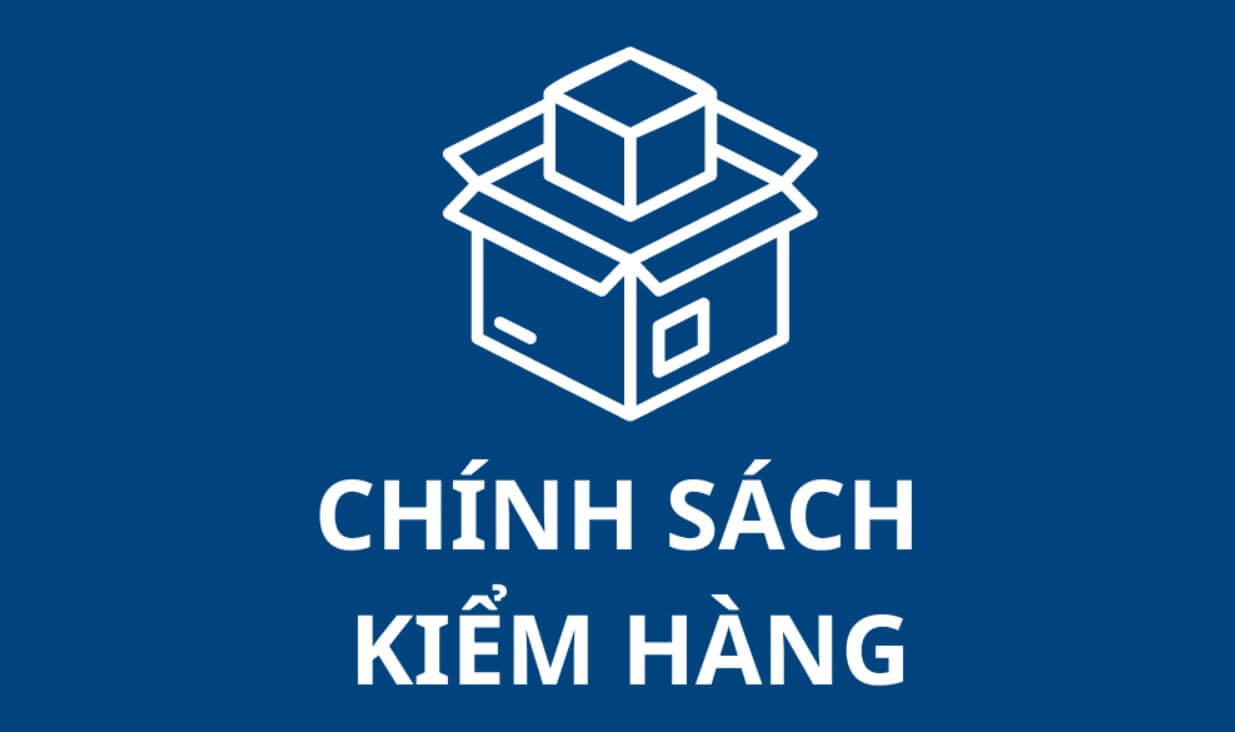 CHÍNH SÁCH KIỂM HÀNG